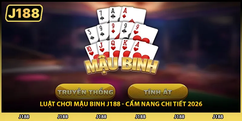 Luật Chơi Mậu Binh J188 - Cẩm Nang Chi Tiết 2026