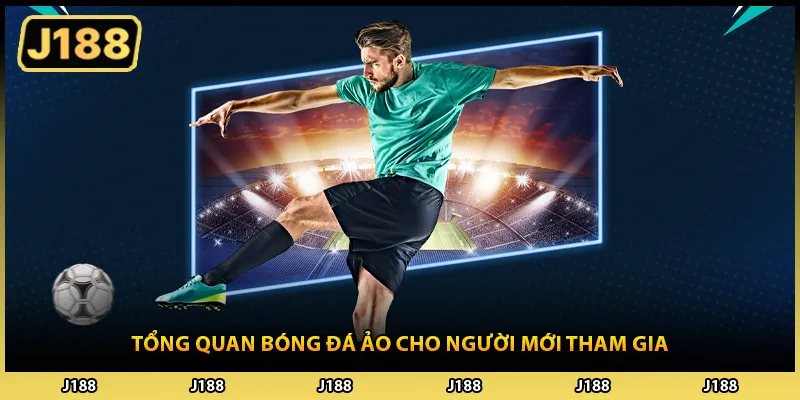 Tổng quan bóng đá ảo cho người mới tham gia